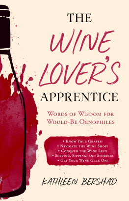 Bershad Kathleen The wine lovers apprentice: words of wisdom for would-be oenophiles