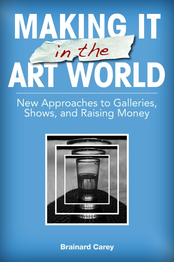 Making It in the Art World New Approaches to Galleries Shows and Raising Money - image 1