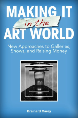 Carey - Making It in the Art World: New Approaches to Galleries, Shows, and Raising Money