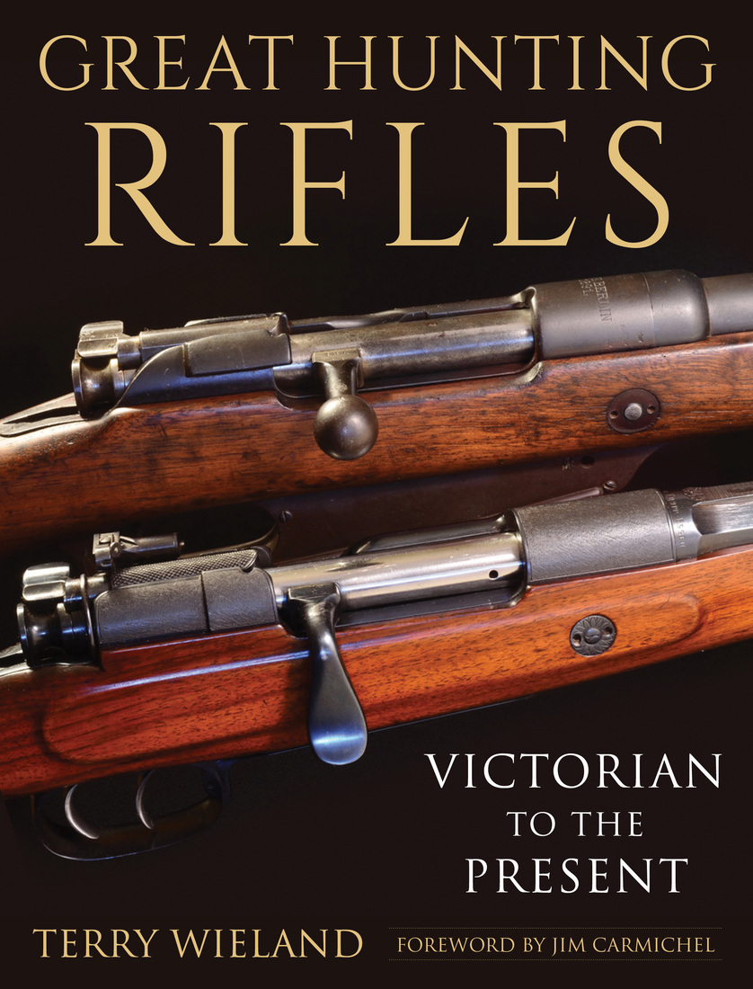 Also by Terry Wieland Dangerous-Game Rifles A View From A Tall Hill Robert - photo 1