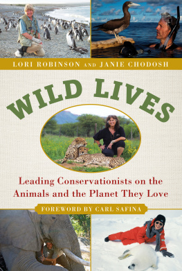 Chodosh Janie Wild lives: leading conservationists on the animals and the planet they love