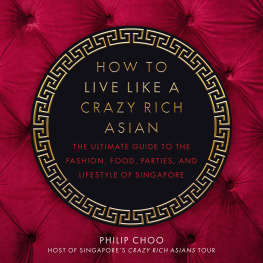 Choo How to live like a crazy rich Asian: the ultimate guide to the fashion, food, parties, and lifestyle of Singapore