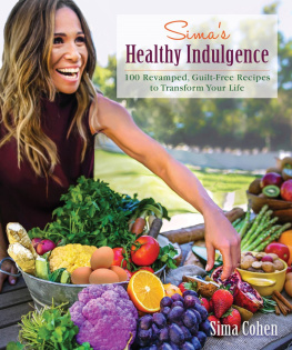 Cohen - Simas healthy indulgence: 100 revamped, guilt-free recipes to transform your life