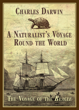 Darwin A Naturalists Voyage Round the World: the Voyage of the Beagle