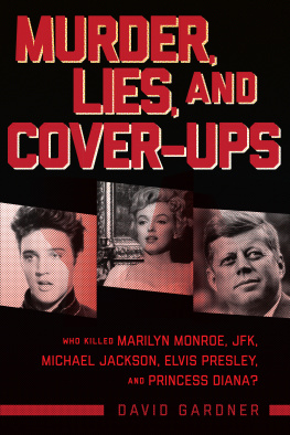 David Gardner - Legends - Murder, Lies, and Cover-ups Who Killed Marilyn Monroe, JFK, Michael Jackson, Elvis Presley, and Princess Diana?