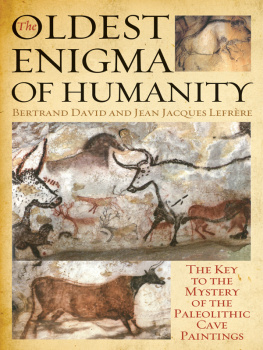 David - The Oldest Enigma of Humanity: the Key to the Mystery of the Paleolithic Cave Paintings