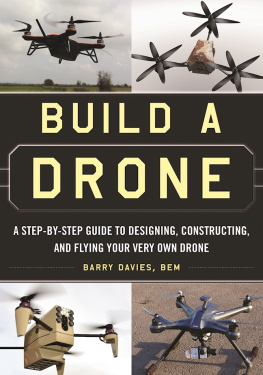 Davies - Build a drone: a step-by-step guide to designing, constructing, and flying your very own drone