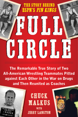 DeCubas Alex Full circle: the remarkable true story of two all-American wrestling teammates pitted against each other in the war on drugs and then reunited as coaches