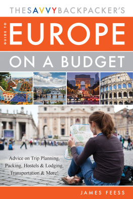 Feess - The Savvy Backpackers guide to Europe on a budget: advice on trip planning, packing, hostels & lodging, transportation & more!