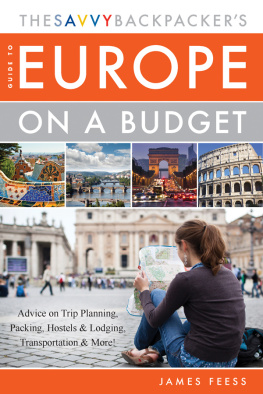 Feess The Savvy Backpackers guide to Europe on a budget: advice on trip planning, packing, hostels & lodging, transportation & more!