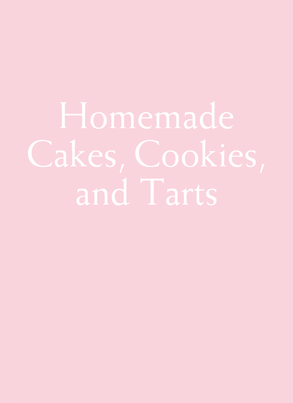 Homemade Cakes Cookies and Tarts More Than 40 Traditional Recipes from Grandmax92 s Kitchen to Yours - photo 1