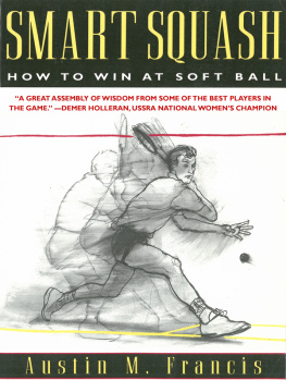 Francis - Smart Squash: How to Win at Soft Ball