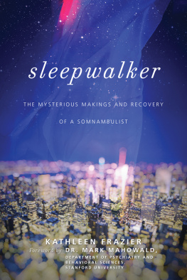 Frazier - Sleepwalker: the mysterious makings and recovery of a somnambulist
