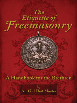 Freemasonry - The etiquette of Freemasonry: a handbook for the brethren