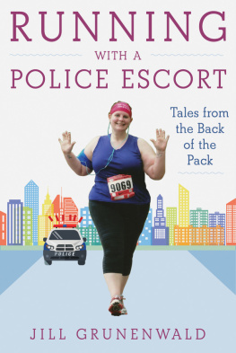 Grunenwald Jill Running with a Police Escort: Tales from the Back of the Pack