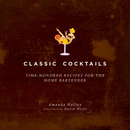 Hallay Amanda - Classic cocktails: time-honored recipes for the home bartender