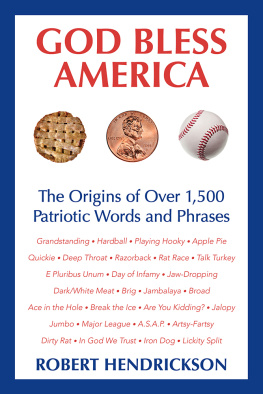 Hendrickson - God bless America: the origins of over 1,500 patriotic words and phrases