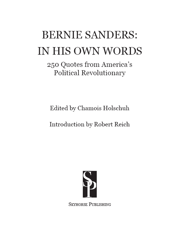 BERNIE SANDERS IN HIS OWN WORDS Copyright 2015 by Skyhorse Publishing Inc - photo 1