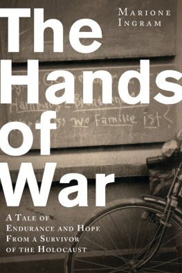 Ingram The hands of war: a tale of endurance and hope, from a survivor of the Holocaust