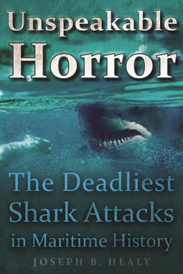 Joseph B. Healy Unspeakable horror: the deadliest shark attacks in maritime history