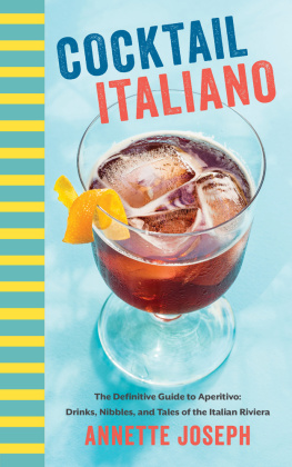 Joseph - Cocktail italiano: the definitive guide to aperitivo: drinks, nibbles, and tales of the Italian Riviera