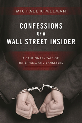Kimelman - Confessions of a Wall Street Insider: a Cautionary Tale of Rats, Feds, and Banksters
