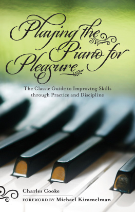 Kimmelman Michael - Playing the piano for pleasure: the classic guide to improving skills through practice and discipline