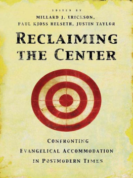 Erickson Millard J. - Reclaiming the center: confronting evangelical accommodation in postmodern times