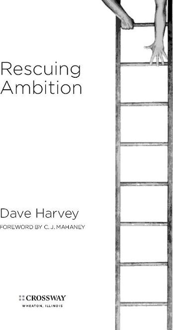 Rescuing Ambition Copyright 2010 by Sovereign Grace Ministries Published by - photo 1