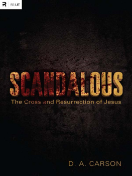 Jesus Christ - Scandalous: the cross and resurrection of Jesus