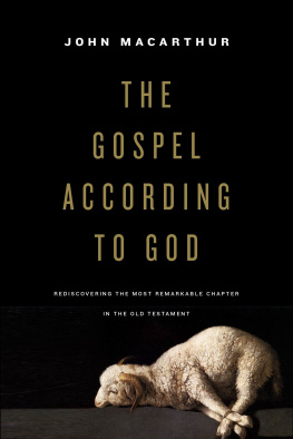 MacArthur - The Gospel according to God: rediscovering the most remarkable chapter in the Old Testament