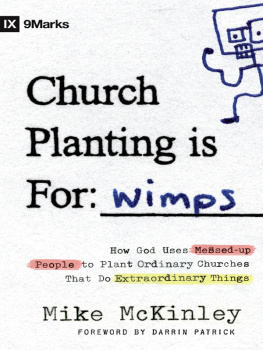 McKinley Church planting is for wimps: how God uses messed-up people to plant ordinary churches that do extraordinary things