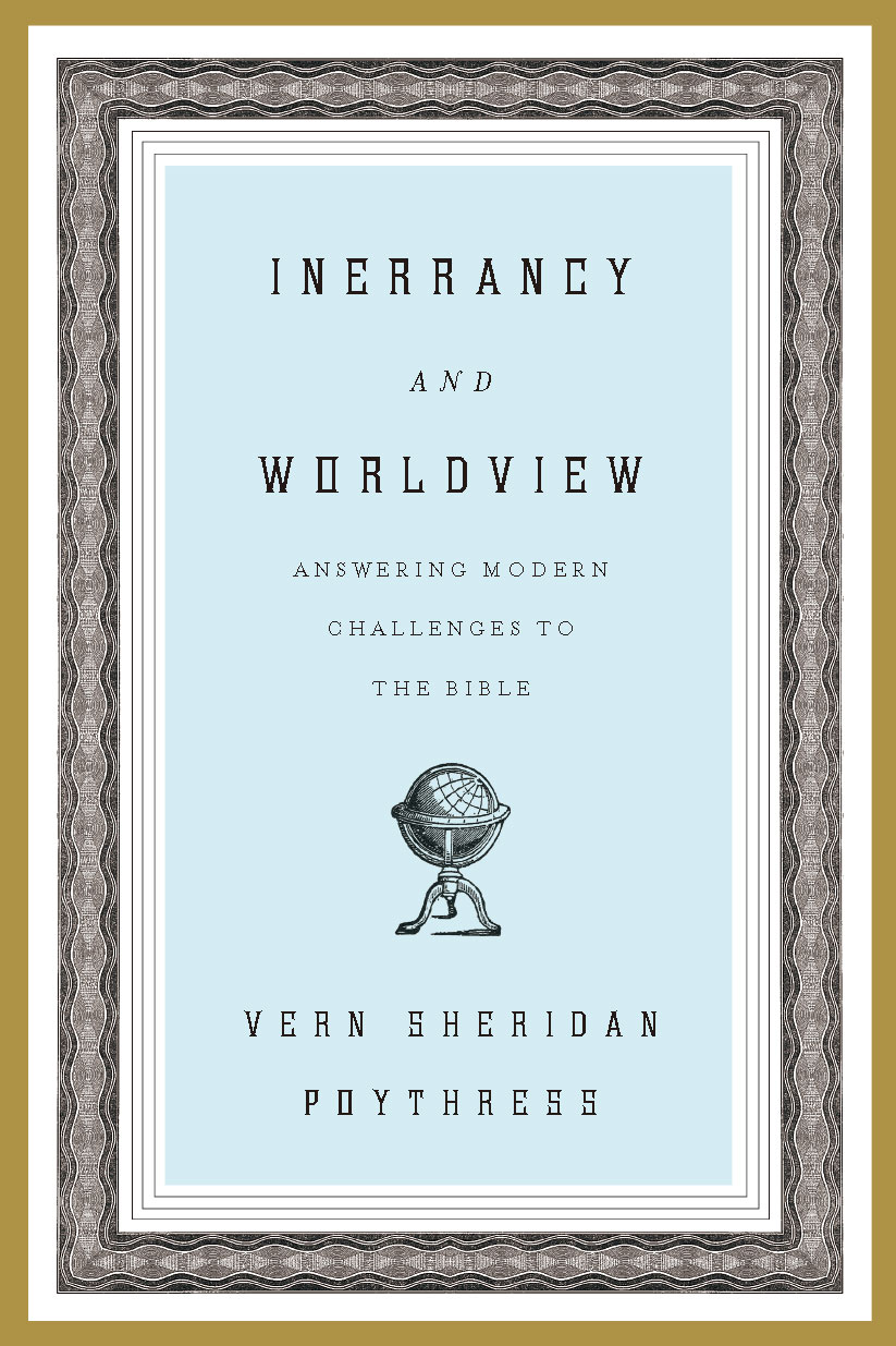 Inerrancy and Worldview Answering Modern Challenges to the Bibl - photo 1