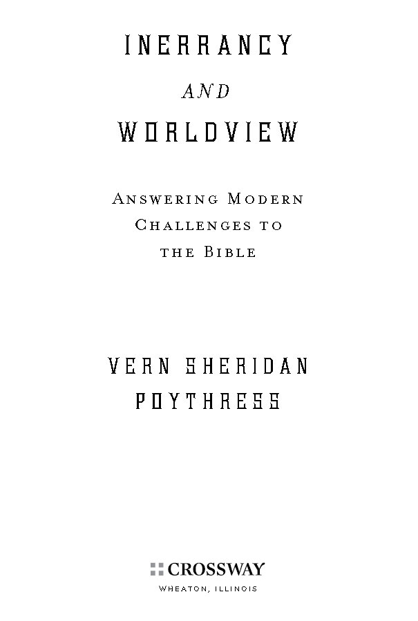 Inerrancy and Worldview Answering Modern Challenges to the Bible Copyright - photo 4