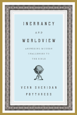 Poythress - Inerrancy and Worldview: Answering Modern Challenges to the Bible