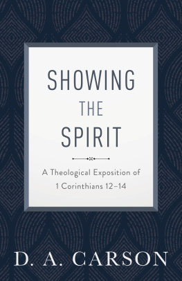 Carson - Showing the Spirit: a theological exposition of 1 Corinthians 12-14