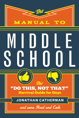 Catherman - The manual to middle school: the do this, not that survival guide for guys