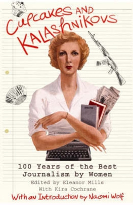 Cochrane Kira Cupcakes and Kalashnikovs: 100 years of the best journalism by women