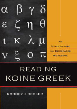 Decker - Reading Koine Greek: an introduction and integrated workbook