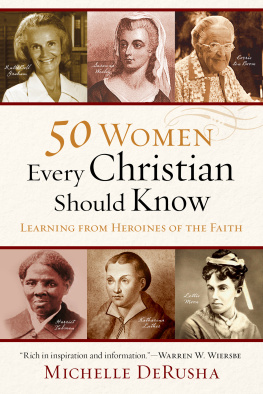 DeRusha - 50 women every Christian should know: learning from heroines of the faith