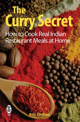 Dhillon The Curry Secret: How to Cook Real Indian Restaurant Meals at Home