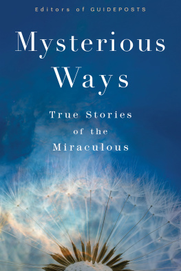 Editors of Guideposts - Mysterious Ways: 100 True Stories of the Miraculous