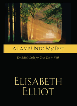 Elliot - A Lamp unto My Feet: the Bibles Light for Your Daily Walk