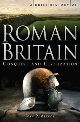 Joan P. Alcock A Brief History of Roman Britain