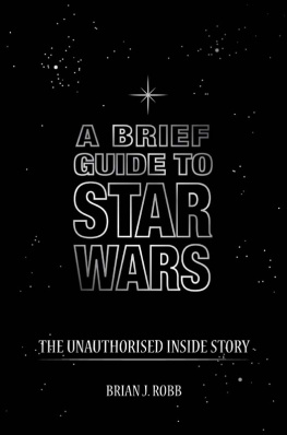 Robb - A Brief Guide to Star Wars: the Unauthorised Inside Story