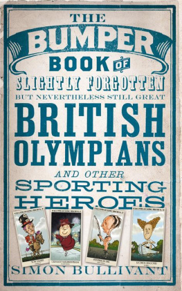 Simon Bullivant - The Bumper Book of Slightly Forgotten but Nevertheless Still Great British Olympians and Other Sporting Heroes