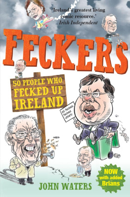 Waters - Feckers: 50 People Who Fecked Up Ireland: 50 People Who Fecked Up Ireland