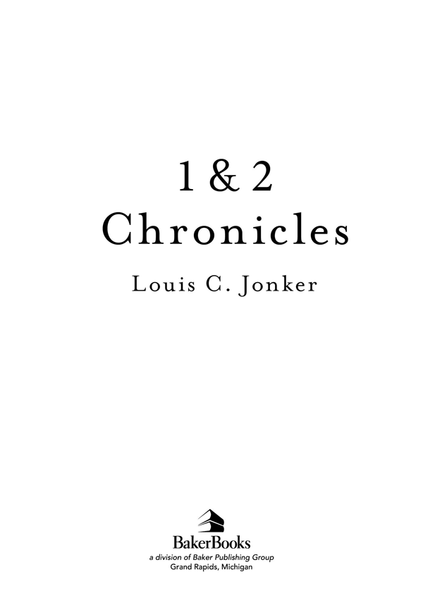 2013 by Louis C Jonker Published by Baker Books a division of Baker Publishing - photo 2