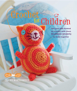 Montgomerie - Crochet for Children: Get your kids hooked on crochet with these 35 simple projects