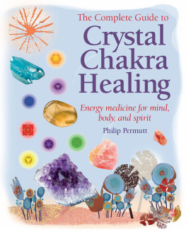 Permutt The complete guide to crystal chakra healing: energy medicine for mind, body, and spirit